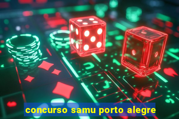 concurso samu porto alegre